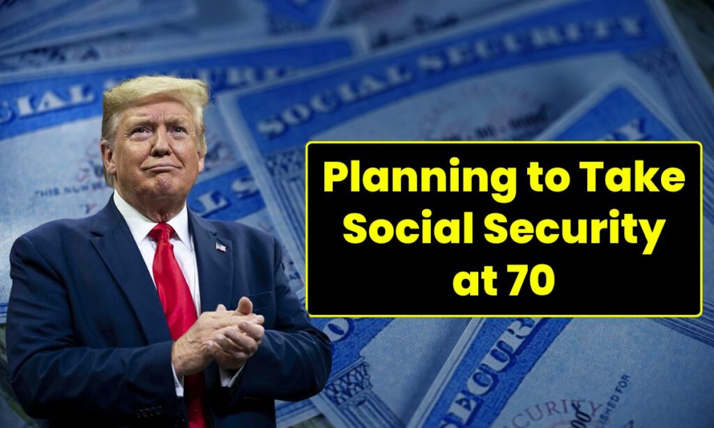 Planning to Take Social Security at 70