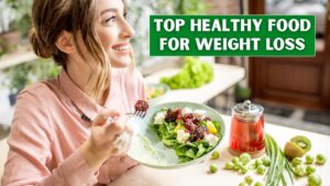 Top Healthy Food For Weight Loss